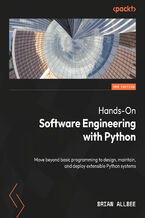 Hands-On Software Engineering with Python. Move beyond basic programming to design, maintain, and deploy extensible Python systems - Second Edition
