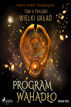 Okładka - Program Wahadło. Tom II trylogii Wielki układ (#2) - Hubert Hunter Gruszczyński