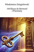 Okładka - 144 Klucze do Harmonii i Przemiany - Włodzimierz Dzięgielewski