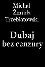 Okładka - Dubaj bez cenzury - Michał Trzebiatowski
