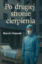 Okładka - Po drugiej stronie cierpienia - Marcin Staszak