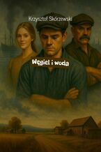 Okładka - Węgiel i woda - Krzysztof Skórzewski