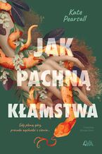 Okładka - Jak pachną kłamstwa - Kate Pearsall