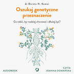 Oszukaj genetyczne przeznaczenie. Co robić, by rzadziej chorować i dłużej żyć?