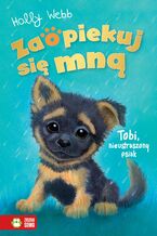 Okładka - Zaopiekuj się mną. Zaopiekuj się mną. Tobi, nieustraszony psiak - Holly Webb
