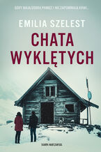 Okładka - Chata Wyklętych - Emilia Szelest