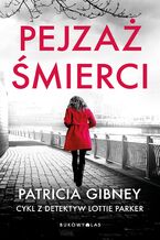 Okładka - Pejzaż śmierci. Cykl z detektyw Lottie Parker. Tom 5 - Patricia Gibney