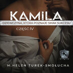 Okładka - Kamila dziewczyna, która poznaje smak sukcesu - M. Helen Turek-Smołucha
