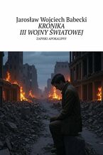 Okładka - Kronika III wojny światowej - Jarosław Babecki