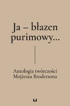Okładka - Ja - błazen purimowy... Antologia twórczości Mojżesza Brodersona - Dariusz Dekiert, Irmina Gadowska