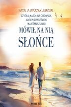 Okładka - Mówił na nią słońce - Natalia Waszak-Jurgiel