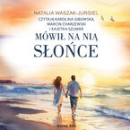 Mówił na nią słońce