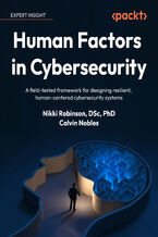 Okładka - Human Factors in Cybersecurity. A field-tested framework for designing resilient, human-centered cybersecurity systems - Nikki Robinson, Calvin Nobles, Chris Cochran