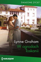 Okładka - W ogrodach Toskanii - Lynne Graham