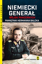 Okładka - Niemiecki generał wojsk pancernych. Pamiętnik Hermanna Balcka - Stephen Robinson