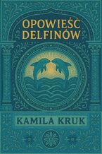 Okładka - Opowieść delfinów - Kamila Kruk