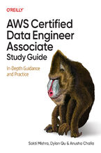 Okładka - AWS Certified Data Engineer Associate Study Guide. In-Depth Guidance and Practice - Sakti Mishra, Dylan Qu, Anusha Challa