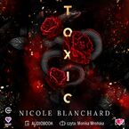 Okładka - Toxic - Nicole Blanchard
