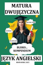 Okładka - Blisko...kompendium matura dwujęzyczna język angielski - Beata Kurec