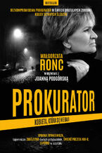 Okładka - Prokurator. Kobieta, która się nie bała - Joanna Podgórska, Małgorzata Ronc