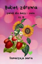 Okładka - Bukiet zdrowia. Część 3 - Domaczaja Maria
