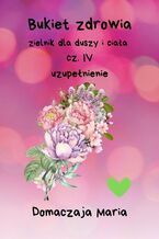 Okładka - Bukiet zdrowia. Część 4 - Domaczaja Maria