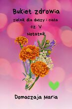 Okładka - Bukiet zdrowia. Część 5 - Domaczaja Maria