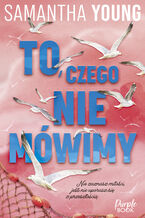 Okładka - To, czego nie mówimy - Samantha Young