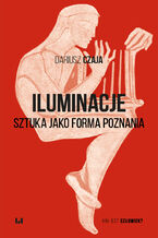 Okładka - Iluminacje. Sztuka jako forma poznania - Dariusz Czaja