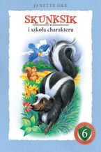 Okładka - SKUNKSIK i szkoła charakteru - Janette Oke