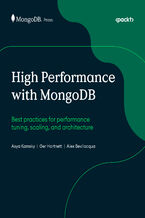 Okładka - High Performance with MongoDB. Best practices for performance tuning, scaling, and architecture - Asya Kamsky, Ger Hartnett, Alex Bevilacqua, MongoDB Inc.