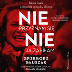 Nie przyznam się, nie ja zabiłam. Beata Pasik i zbrodnia w butiku Ultimo