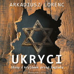 Okładka - Ukryci. Głosy z kryjówek przed Zagładą - Arkadiusz Lorenc