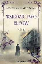 Okładka - Dziedzictwo elfów. Tom 3 - Agnieszka Janiszewska