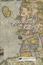 Okładka - Saga o potomkach Knuta (Knýtlinga saga) - Przekł. i oprac. Jakub Morawiec, Grzegorz Bartusik, Remigiusz Gogosz