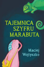 Okładka - Tajemnica szyfru Marabuta - Maciej Wojtyszko