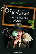 Okładka - Śledztwa na czwórkę z plusem - Elżbieta Barczyk
