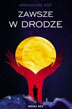 Okładka - Zawsze w drodze - Arkadiusz Kot