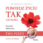 Okładka - Powiedz życiu TAK od nowa. 300 twórczych inspiracji - Ewa Foley