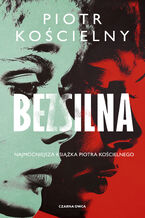 Okładka - Bezsilna - Piotr Kościelny