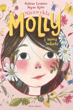 Okładka - Niezwykła Molly (#1). Niezwykła Molly i nowa szkoła - Sabine Lemire