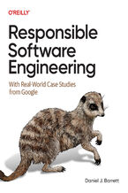 Okładka - Responsible Software Engineering. With Real-World Case Studies from Google - Daniel J. Barrett