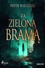 Okładka - Za zieloną bramą - Piotr Wielgosz