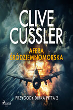 Okładka - Przygody Dirka Pitta 2: Afera śródziemnomorska (#2) - Clive Cussler
