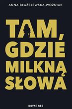 Okładka - Tam, gdzie milkną słowa - Anna Błażejewska-Woźniak