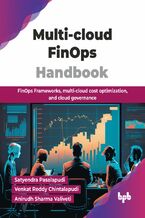 Okładka - Multi-cloud FinOps Handbook - Satyendra Pasalapudi, Venkat Reddy Chintalapudi, Anirudh Sharma Valiveti