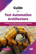 Okładka - Guide to Test Automation Architecture - Craig Risi