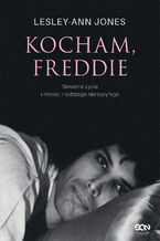 Okładka - Kocham, Freddie. Sekretne życie i miłość Freddiego Mercury\'ego - Lesley-Ann Jones