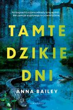 Okładka - TAMTE DZIKIE DNI - Anna Bailey