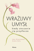 Okładka - Wrażliwy umysł. Kiedy otoczenie cię przytłacza - Jenn Granneman, Andre Sólo